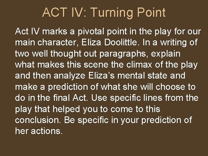 ACT IV: Turning Point Act IV marks a pivotal point in the play for
