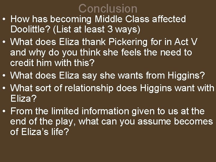 Conclusion • How has becoming Middle Class affected Doolittle? (List at least 3 ways)