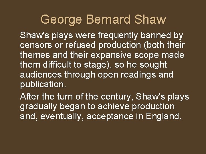 George Bernard Shaw's plays were frequently banned by censors or refused production (both their