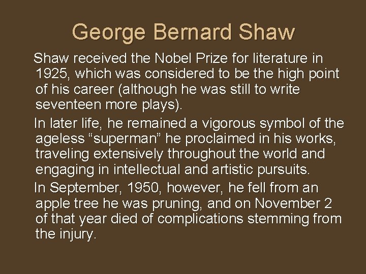 George Bernard Shaw received the Nobel Prize for literature in 1925, which was considered