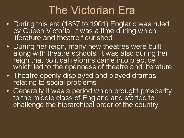The Victorian Era • During this era (1837 to 1901) England was ruled by