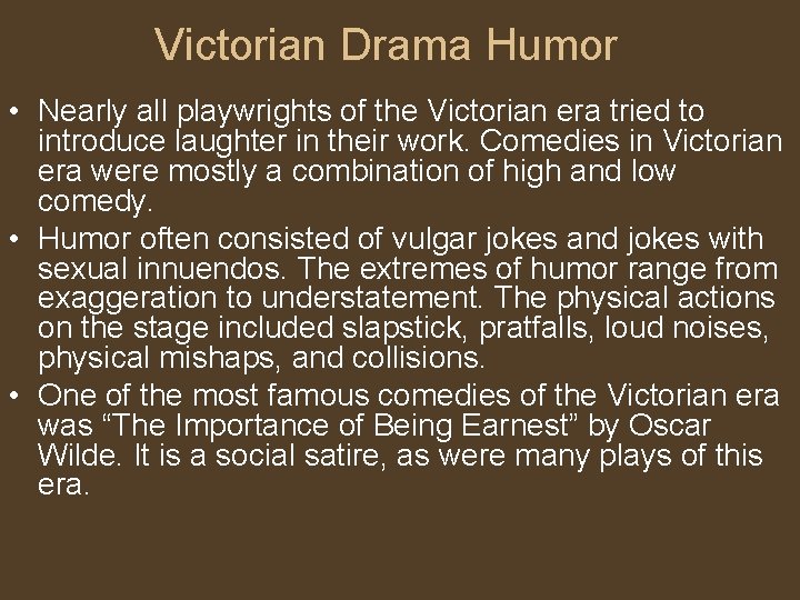 Victorian Drama Humor • Nearly all playwrights of the Victorian era tried to introduce