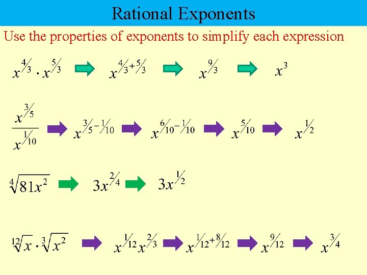 Rational Exponents Use the properties of exponents to simplify each expression 