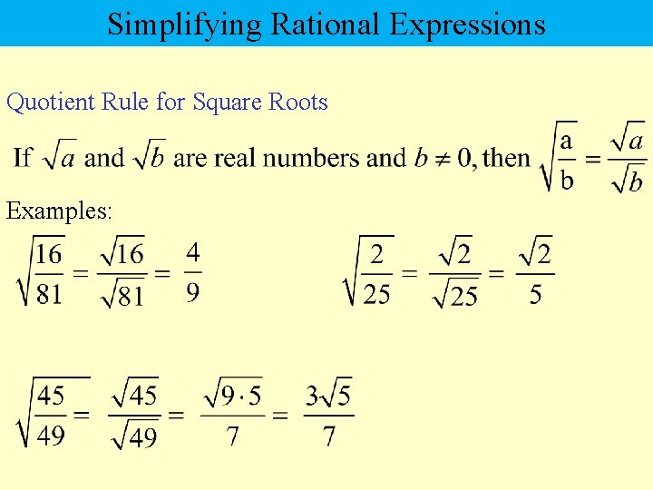 Simplifying Rational Expressions Quotient Rule for Square Roots Examples: 