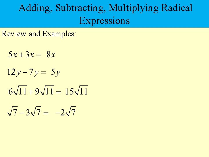 Adding, Subtracting, Multiplying Radical Expressions Review and Examples: 