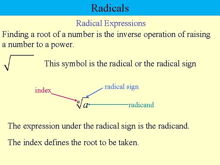 Radicals Radical Expressions Finding a root of a number is the inverse operation of