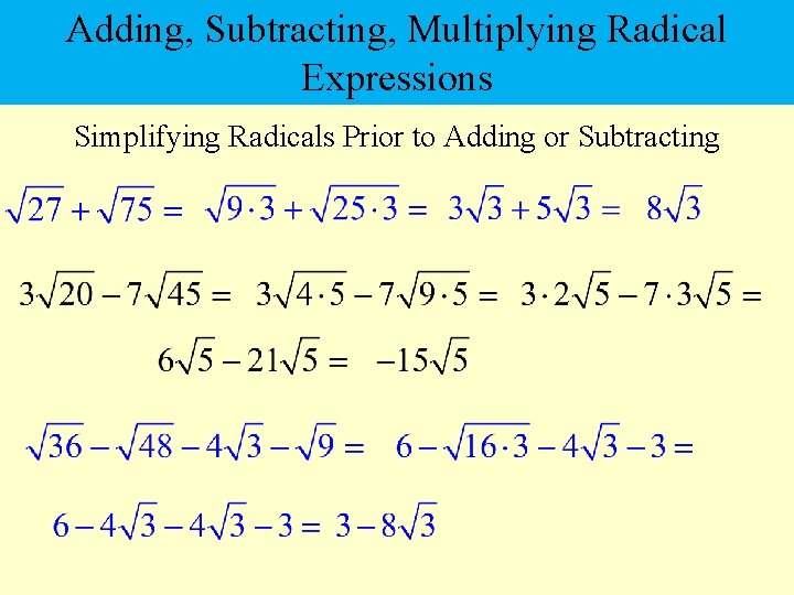 Adding, Subtracting, Multiplying Radical Expressions Simplifying Radicals Prior to Adding or Subtracting 