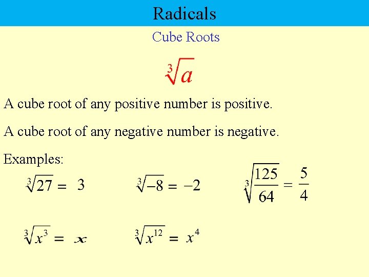 Radicals Rdicals Cube Roots A cube root of any positive number is positive. A