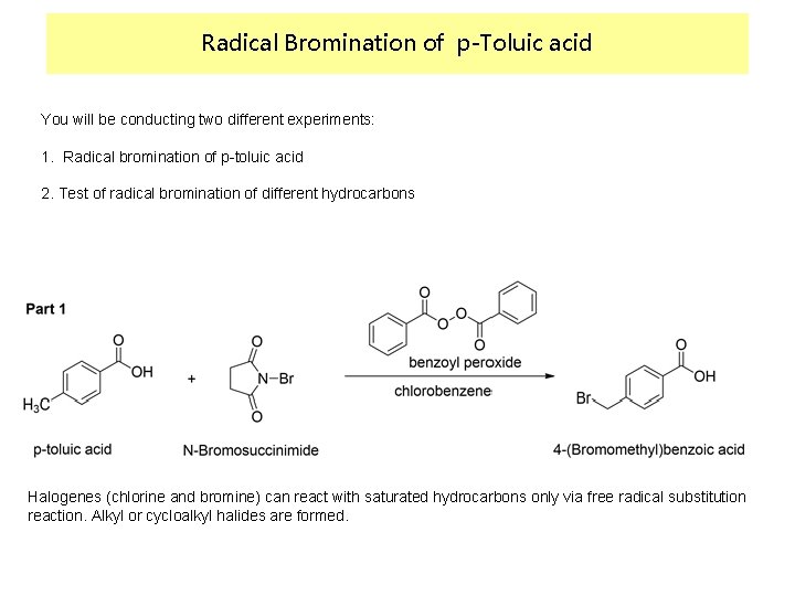 Radical Bromination of p-Toluic acid You will be conducting two different experiments: 1. Radical