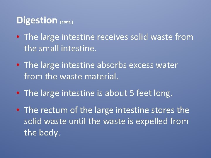 Digestion (cont. ) • The large intestine receives solid waste from the small intestine.