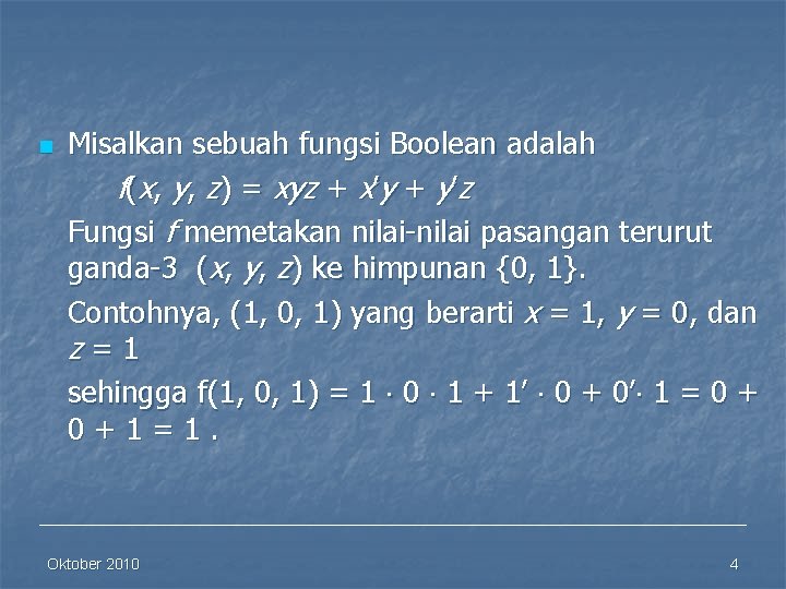 n Misalkan sebuah fungsi Boolean adalah f(x, y, z) = xyz + x’y +