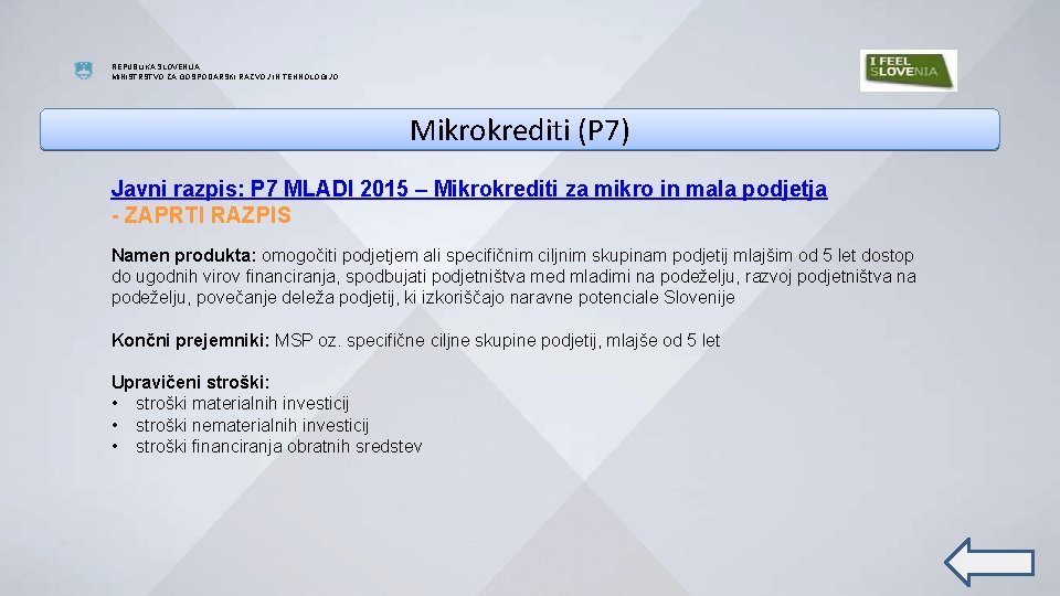 REPUBLIKA SLOVENIJA MINISTRSTVO ZA GOSPODARSKI RAZVOJ IN TEHNOLOGIJO Mikrokrediti (P 7) Javni razpis: P