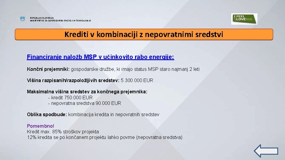 REPUBLIKA SLOVENIJA MINISTRSTVO ZA GOSPODARSKI RAZVOJ IN TEHNOLOGIJO Krediti v kombinaciji z nepovratnimi sredstvi