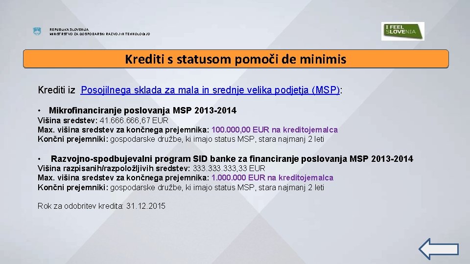 REPUBLIKA SLOVENIJA MINISTRSTVO ZA GOSPODARSKI RAZVOJ IN TEHNOLOGIJO Krediti s statusom pomoči de minimis