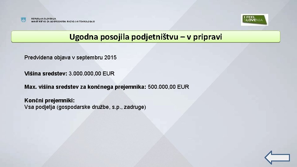 REPUBLIKA SLOVENIJA MINISTRSTVO ZA GOSPODARSKI RAZVOJ IN TEHNOLOGIJO Ugodna posojila podjetništvu – v pripravi