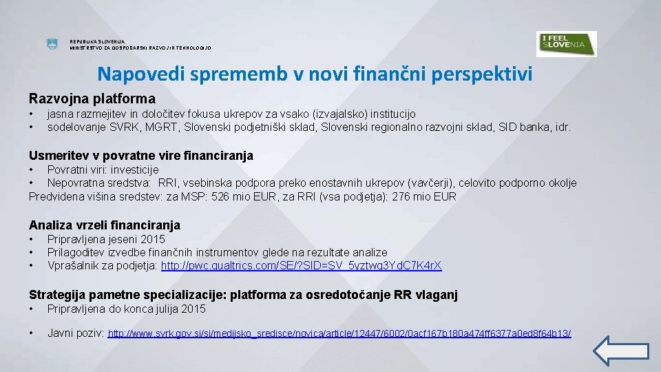 REPUBLIKA SLOVENIJA MINISTRSTVO ZA GOSPODARSKI RAZVOJ IN TEHNOLOGIJO Napovedi sprememb v novi finančni perspektivi