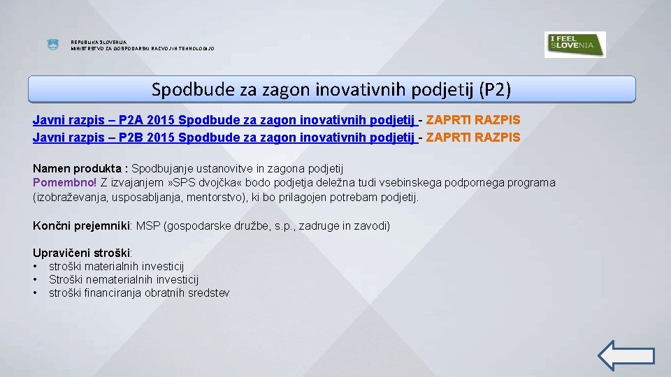 REPUBLIKA SLOVENIJA MINISTRSTVO ZA GOSPODARSKI RAZVOJ IN TEHNOLOGIJO Spodbude za zagon inovativnih podjetij (P