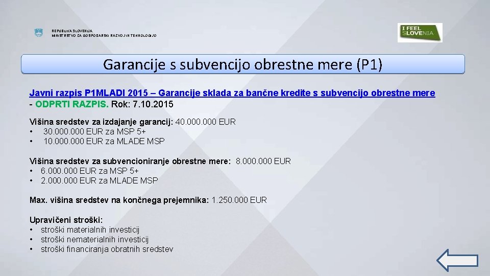 REPUBLIKA SLOVENIJA MINISTRSTVO ZA GOSPODARSKI RAZVOJ IN TEHNOLOGIJO Garancije s subvencijo obrestne mere (P