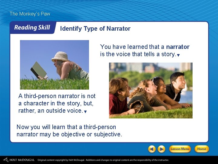 The Monkey’s Paw Identify Type of Narrator You have learned that a narrator is