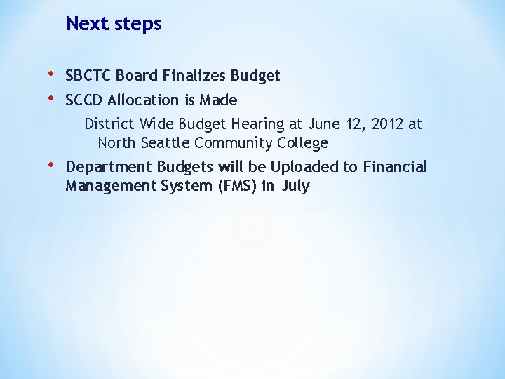 Next steps • • SBCTC Board Finalizes Budget SCCD Allocation is Made District Wide
