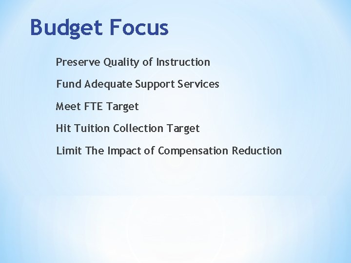 Budget Focus Preserve Quality of Instruction Fund Adequate Support Services Meet FTE Target Hit