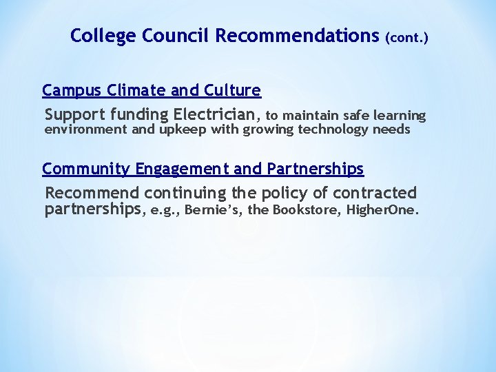 College Council Recommendations (cont. ) Campus Climate and Culture Support funding Electrician, to maintain