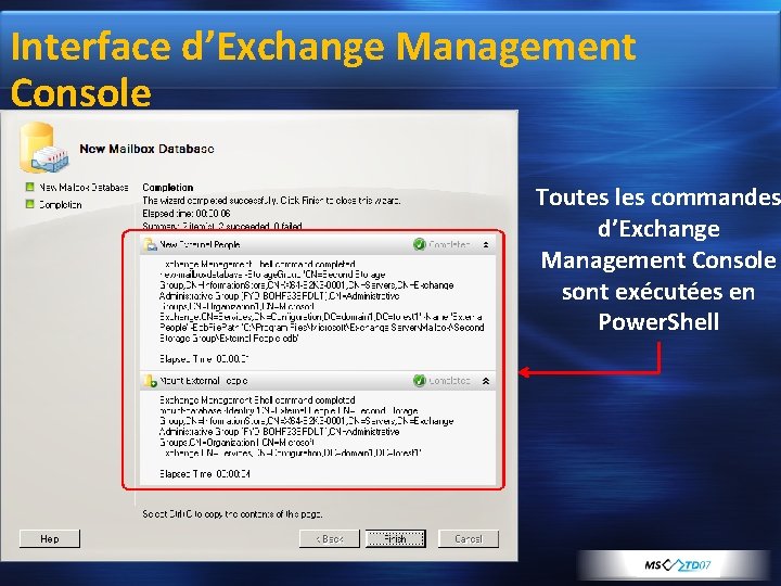 Interface d’Exchange Management Console Toutes les commandes d’Exchange Management Console sont exécutées en Power.