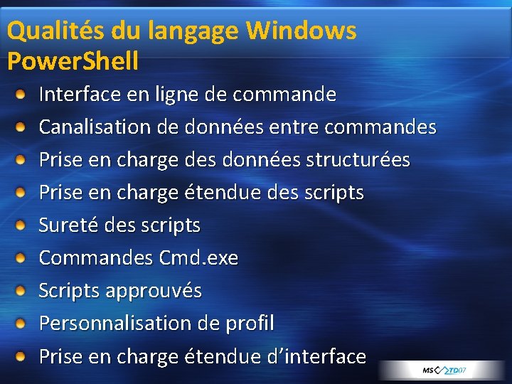 Qualités du langage Windows Power. Shell Interface en ligne de commande Canalisation de données