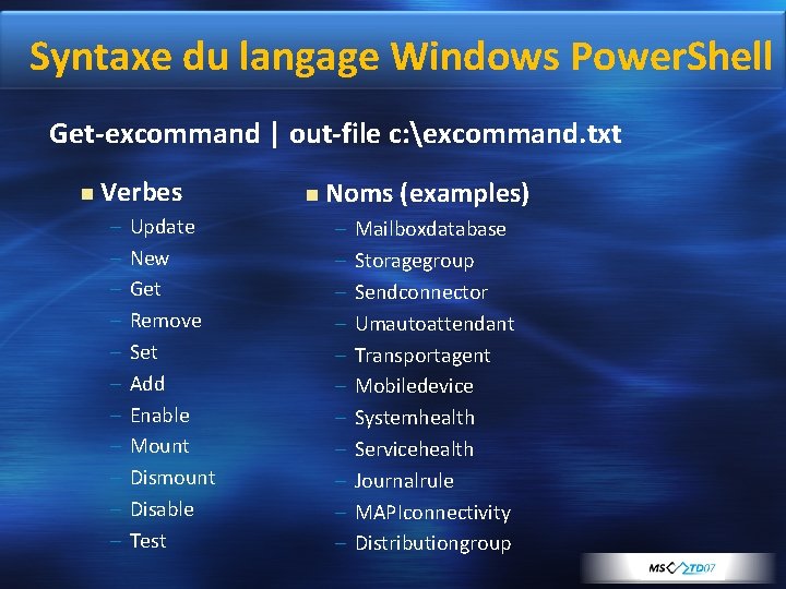 Syntaxe du langage Windows Power. Shell Get-excommand | out-file c: excommand. txt Verbes –
