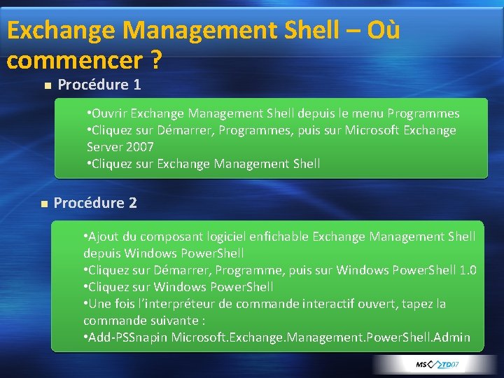 Exchange Management Shell – Où commencer ? Procédure 1 • Ouvrir Exchange Management Shell