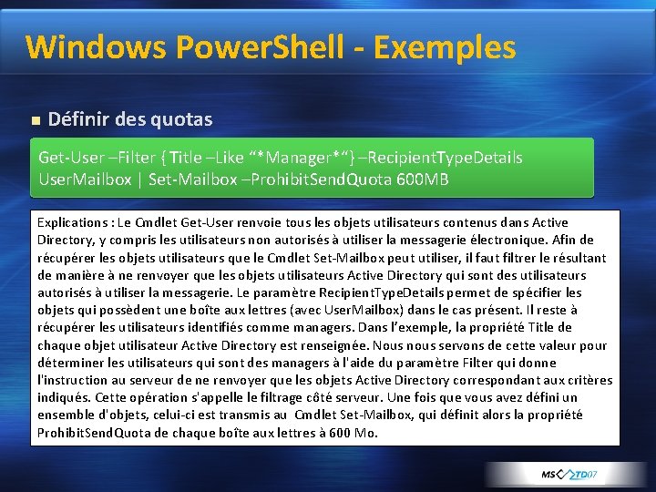 Windows Power. Shell - Exemples Définir des quotas Get-User –Filter { Title –Like “*Manager*“}