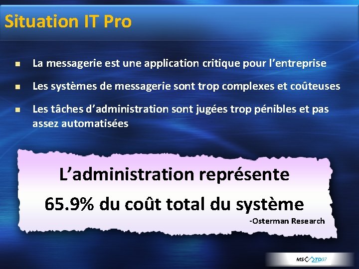 Situation IT Pro La messagerie est une application critique pour l’entreprise Les systèmes de