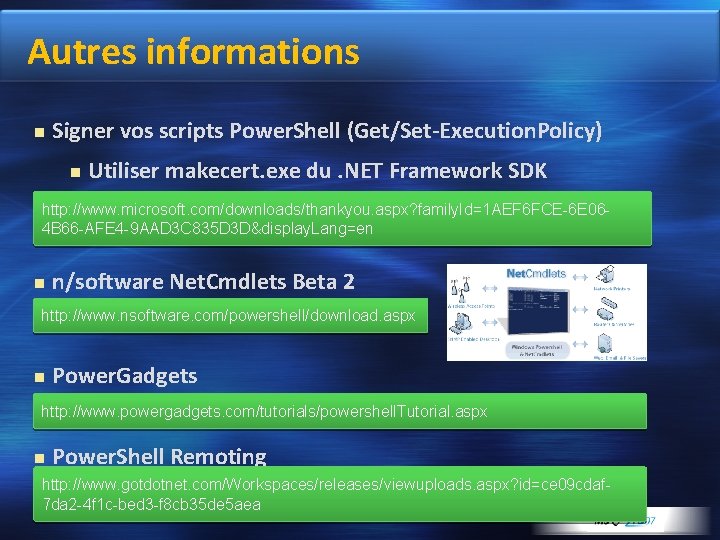 Autres informations Signer vos scripts Power. Shell (Get/Set-Execution. Policy) Utiliser makecert. exe du. NET