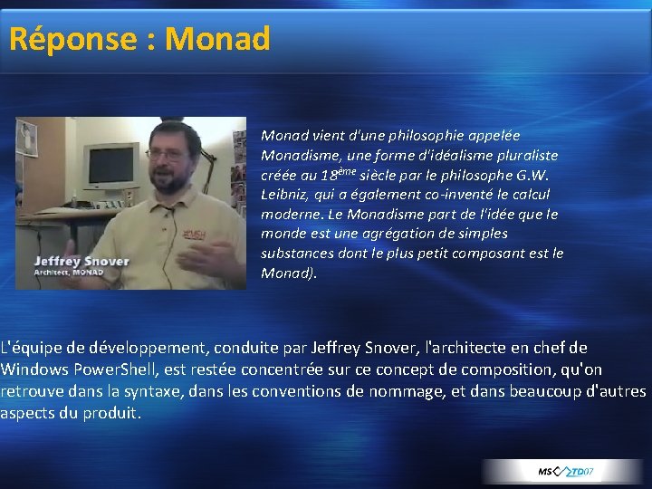 Réponse : Monad vient d'une philosophie appelée Monadisme, une forme d'idéalisme pluraliste créée au