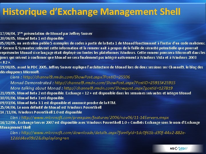 Historique d’Exchange Management Shell 17/06/04, 1ère présentation de Monad par Jeffrey Snover 20/06/05, Monad