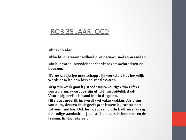 ROB 35 JAAR: OCD boekhouder , klacht: oververmoeidheid dixit patiënt, sinds 4 maanden In