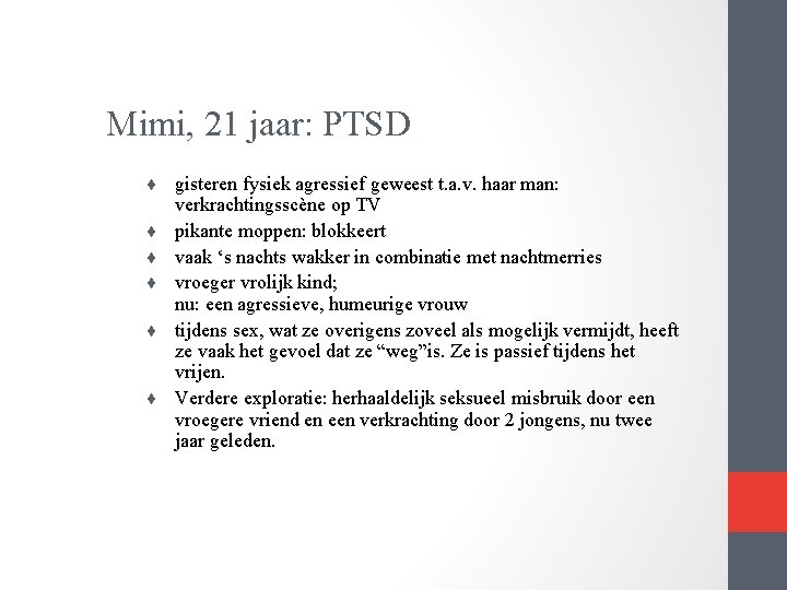 Mimi, 21 jaar: PTSD ¨ gisteren fysiek agressief geweest t. a. v. haar man: