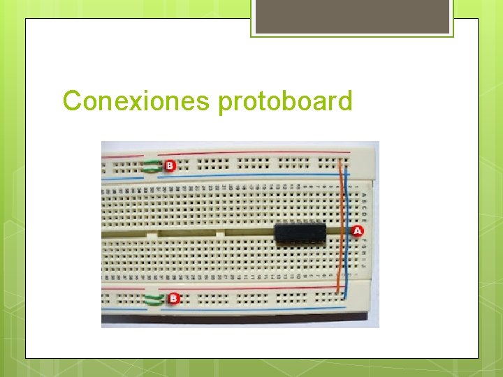 Conexiones protoboard Conexiones protoboard