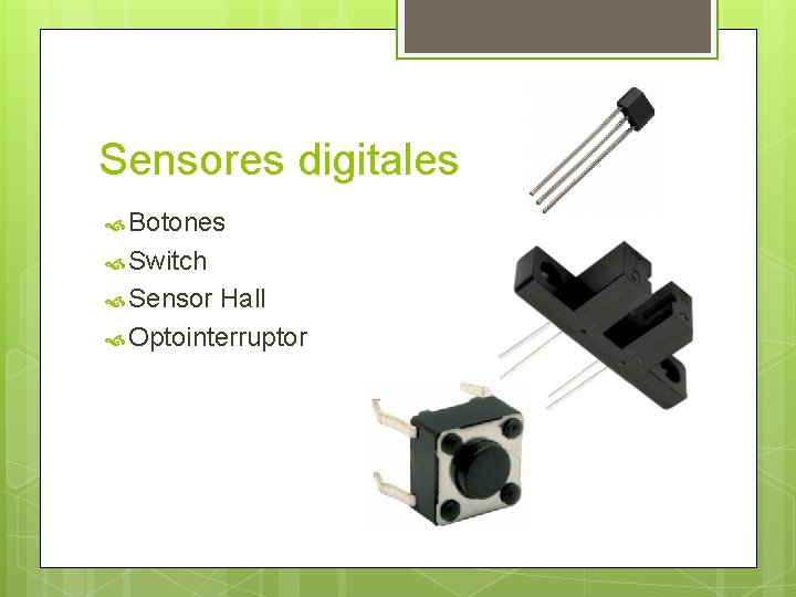 Sensores digitales Botones Switch Sensor Hall Optointerruptor Sensores digitales Botones Switch Sensor Hall Optointerruptor