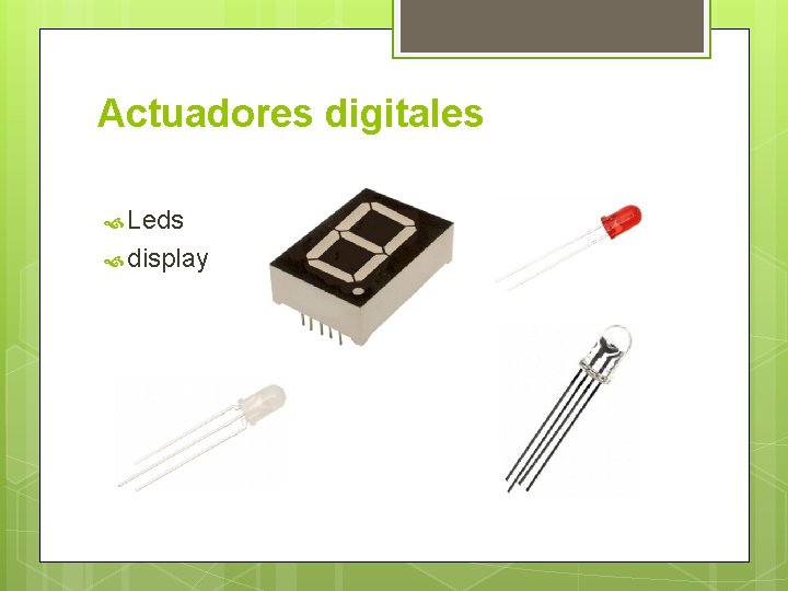 Actuadores digitales Leds display Actuadores digitales Leds display