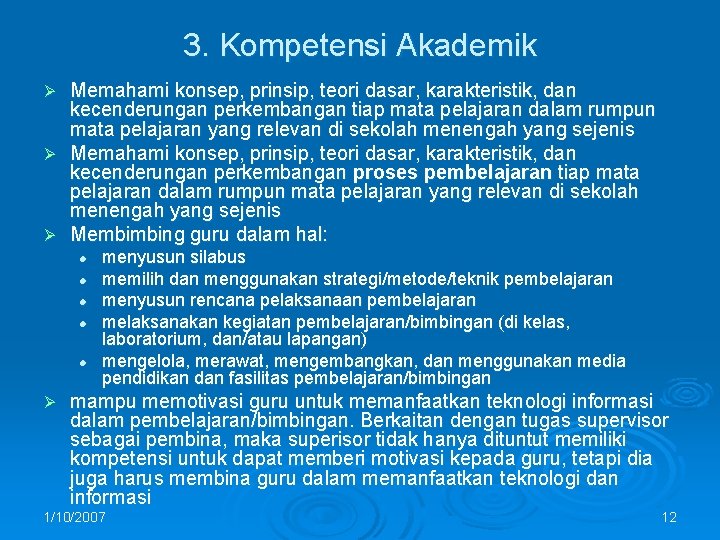 3. Kompetensi Akademik Memahami konsep, prinsip, teori dasar, karakteristik, dan kecenderungan perkembangan tiap mata