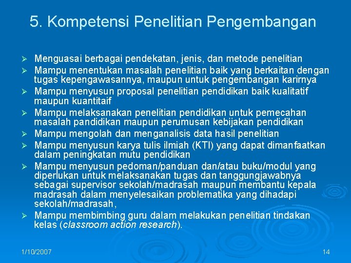 5. Kompetensi Penelitian Pengembangan Ø Ø Ø Ø Menguasai berbagai pendekatan, jenis, dan metode