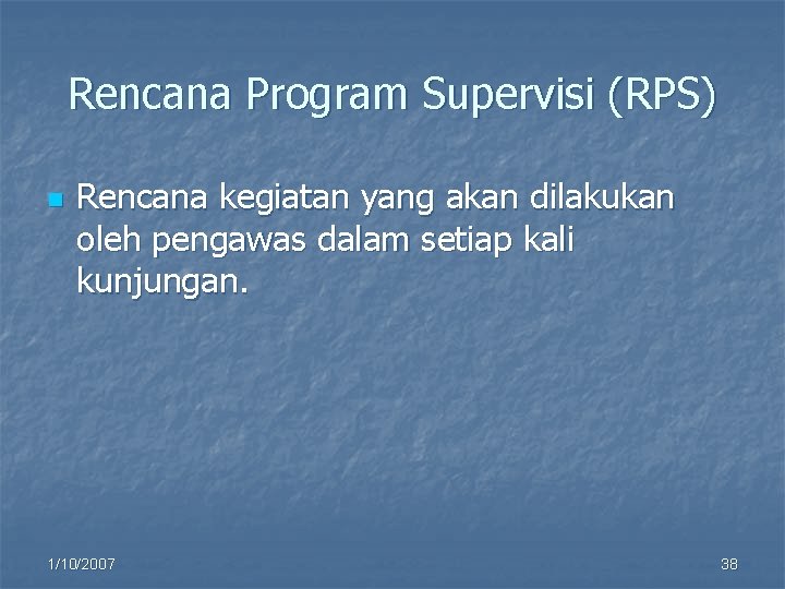 Rencana Program Supervisi (RPS) n Rencana kegiatan yang akan dilakukan oleh pengawas dalam setiap