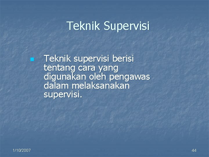 Teknik Supervisi n 1/10/2007 Teknik supervisi berisi tentang cara yang digunakan oleh pengawas dalam