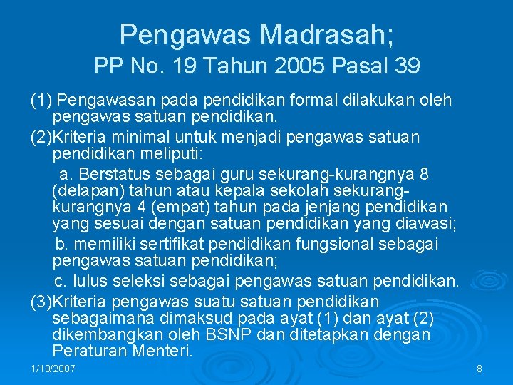 Pengawas Madrasah; PP No. 19 Tahun 2005 Pasal 39 (1) Pengawasan pada pendidikan formal