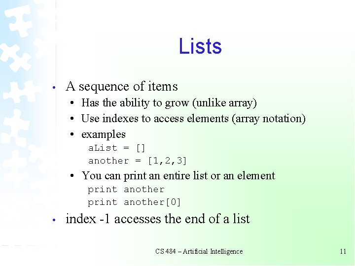 Lists • A sequence of items • Has the ability to grow (unlike array) Lists • A sequence of items • Has the ability to grow (unlike array)