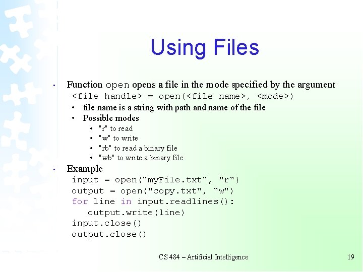 Using Files • Function opens a file in the mode specified by the argument Using Files • Function opens a file in the mode specified by the argument