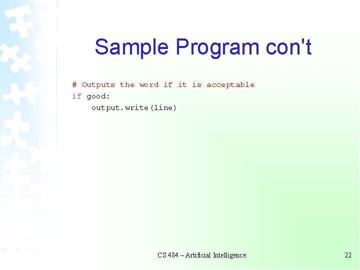 Sample Program con't # Outputs the word if it is acceptable if good: output. Sample Program con't # Outputs the word if it is acceptable if good: output.