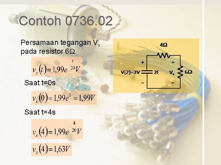 Contoh 0736. 02 Persamaan tegangan Vx pada resistor 6 W Saat t=0 s Saat
