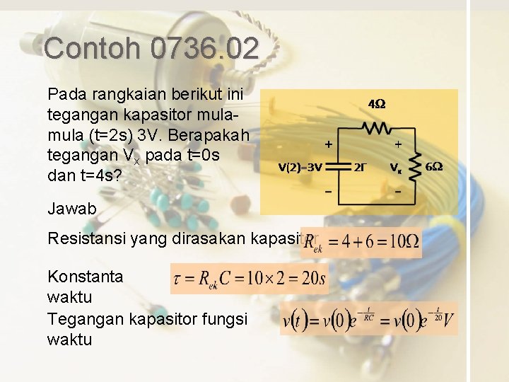Contoh 0736. 02 Pada rangkaian berikut ini tegangan kapasitor mula (t=2 s) 3 V.